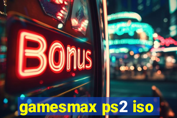 gamesmax ps2 iso